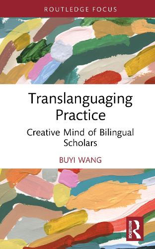 Translanguaging Practice: Creative Mind of Bilingual Scholars.