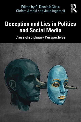 Deception and Lies in Politics and Social Media: Cross-Disciplinary Perspectives.