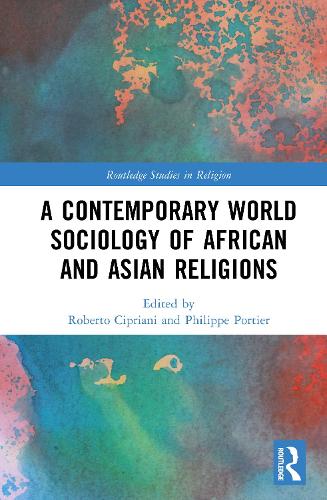 A Contemporary World Sociology of African and Asian Religions.