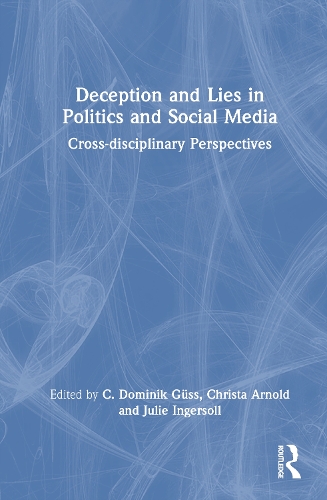 Deception and Lies in Politics and Social Media: Cross-Disciplinary Perspectives.