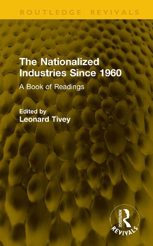 The Nationalized Industries Since 1960: A Book of Readings.
