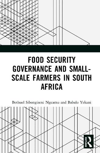 Food Security Governance and Small-Scale Farmers in South Africa.