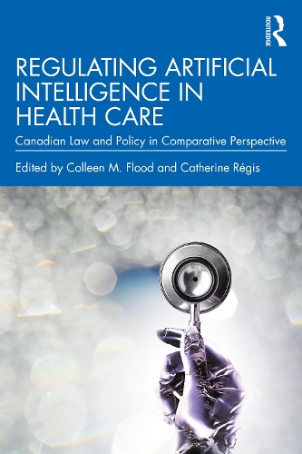 Regulating Artificial Intelligence in Health Care: Canadian Law and Policy in Comparative Perspective.