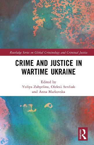 Crime and Justice in Wartime Ukraine.
