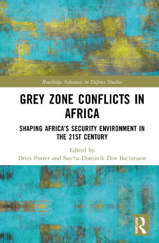Grey Zone Conflicts in Africa: Shaping Africa's Security Environment in the 21st Century.