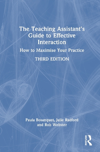 The Teaching Assistant's Guide to Effective Interaction: How to Maximise Your Practice. 3rd edition