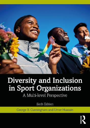 Diversity, Equity, and Inclusion in Sport Organizations: A Multilevel Perspective. 6th edition