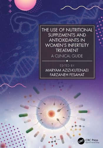 The Use of Nutritional Supplements and Antioxidants in Women's Infertility Treatment: A Clinical Guide.