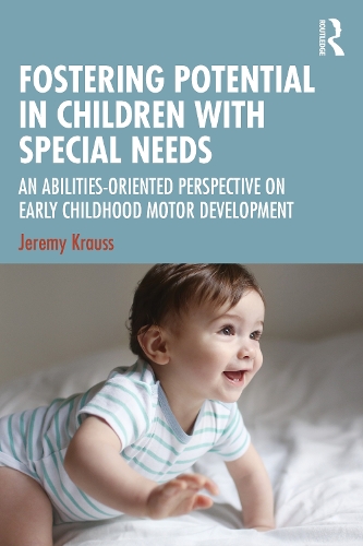 Fostering Potential in Children with Special Needs: An Abilities-Oriented Perspective on Early Childhood Motor Development.