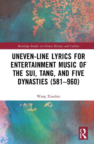 Uneven-Line Lyrics for Entertainment Music of the Sui, Tang, and Five Dynasties (581-960).