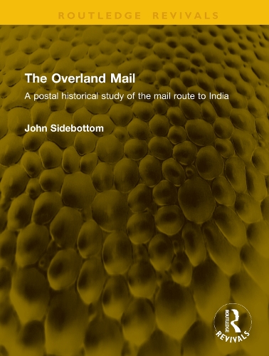 The Overland Mail: A postal historical study of the mail route to India.