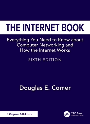 The Internet Book: Everything You Need to Know about Computer Networking and How the Internet Works. 6th edition