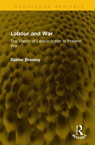 Labour and War: The Theory of Labour Action to Prevent War.