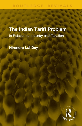 The Indian Tariff Problem: In Relation to Industry and Taxation.