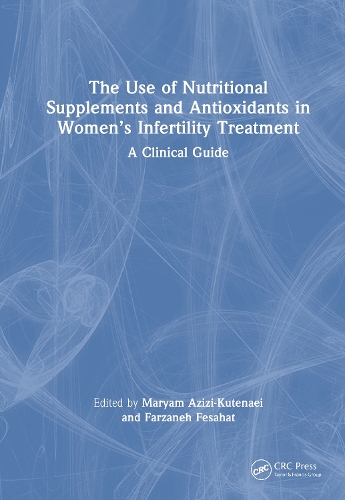 The Use of Nutritional Supplements and Antioxidants in Women's Infertility Treatment: A Clinical Guide.
