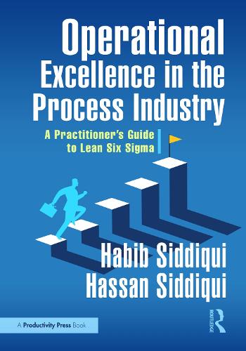 Operational Excellence in the Process Industry: A Practitioner's Guide to Lean Six Sigma.