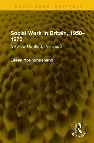 Social Work in Britain, 1950-1975: A Follow-Up Study, Volume 2.