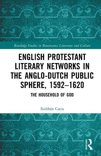 English Protestant Literary Networks in the Anglo-Dutch Public Sphere, 1592-1620