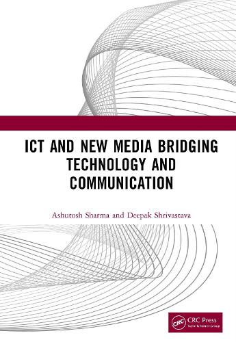 ICT and New Media Bridging Technology and Communication.