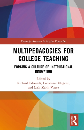 Multipedagogies for College Teaching: Forging a Culture of Instructional Innovation.