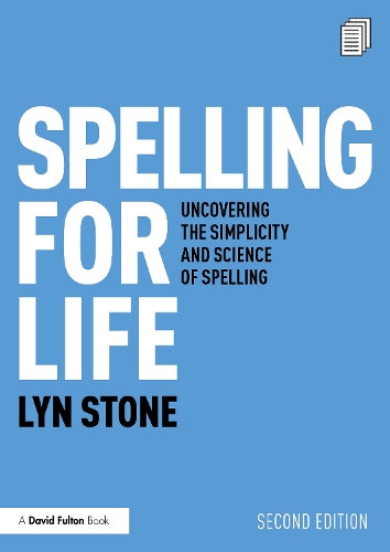 Spelling for Life: Uncovering the Simplicity and Science of Spelling. 3rd edition
