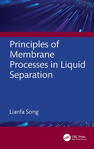 Principles of Membrane Processes in Liquid Separation: Theories, Models, and Quantitative Analysis.