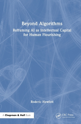 Beyond Algorithms: Reframing AI as Intellectual Capital for Human Flourishing.