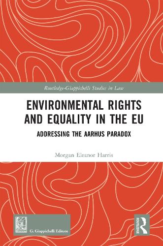 Environmental Rights and Equality in the EU: Addressing the Aarhus Paradox.