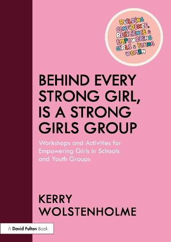 Behind Every Strong Girl Is a Strong Girls Group: Workshops and Activities for Empowering Girls in Schools and Youth Groups.