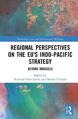 Regional Perspectives on the EU's Indo-Pacific Strategy: Beyond Brussels.