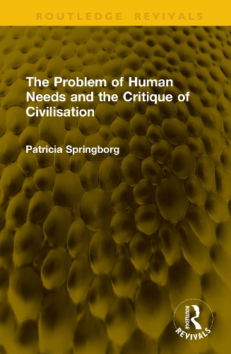 The Problem of Human Needs and the Critique of Civilisation.