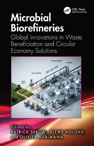 Microbial Biorefineries: Global Innovations in Waste Beneficiation and Circular Economy Solutions.