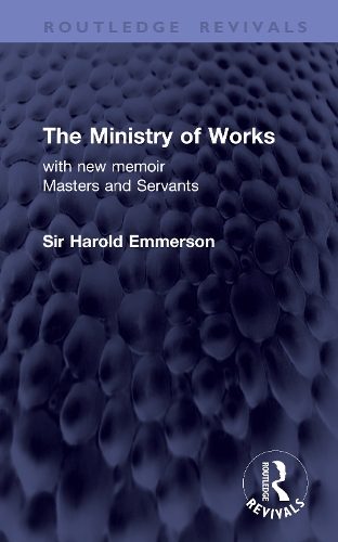 The Ministry of Works: with new memoir Masters and Servants.