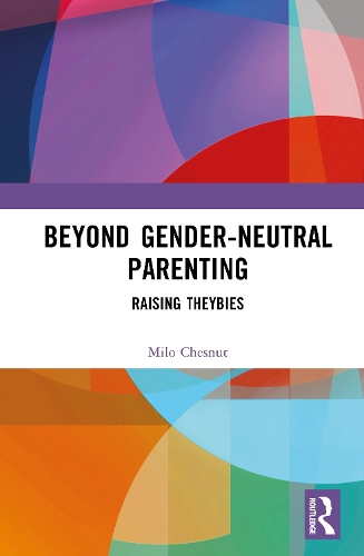 Beyond Gender-Neutral Parenting: Raising Theybies.