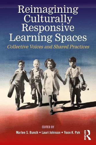 Reimagining Culturally Responsive Learning Spaces: Collective Voices and Shared Practices.
