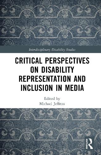 Critical Perspectives on Disability Representation and Inclusion in Media.