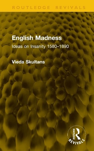 English Madness: Ideas on Insanity 1580-1890.
