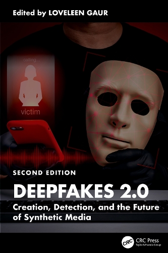 DeepFakes 2.0: Creation, Detection, and the Future of Synthetic Media. 2nd edition
