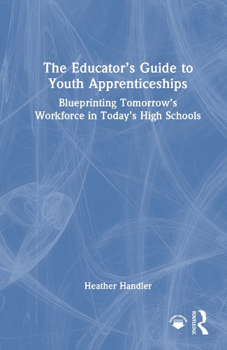The Educator's Guide to Youth Apprenticeships: Blueprinting Tomorrow's Workforce in Today's High Schools.