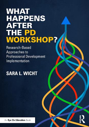 What Happens After the PD Workshop?: Research-Based Approaches to Professional Development Implementation.