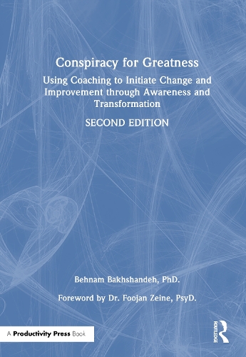 Conspiracy for Greatness: Using Coaching to Initiate Change and Improvement through Awareness and Transformation. 2nd edition