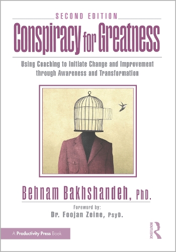 Conspiracy for Greatness: Using Coaching to Initiate Change and Improvement through Awareness and Transformation. 2nd edition