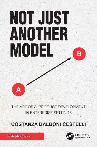 Not Just Another Model: The Art of AI Product Development in Enterprise Settings.