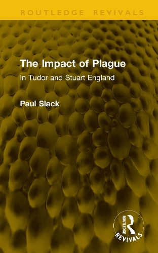 The Impact of Plague: In Tudor and Stuart England.
