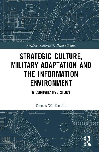Strategic Culture, Military Adaptation and the Information Environment