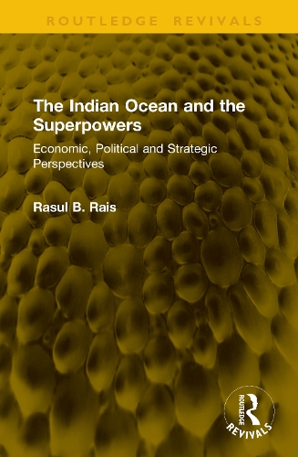 The Indian Ocean and the Superpowers: Economic, Political and Strategic Perspectives.