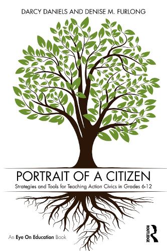 Portrait of a Citizen: Strategies and Tools for Teaching Action Civics in Grades 6-12.