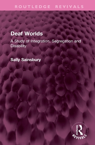 Deaf Worlds: A Study of Integration, Segregation and Disability.