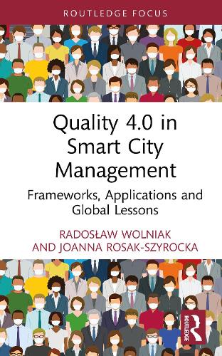 Quality 4.0 in Smart City Management: Frameworks, Applications and Global Lessons.