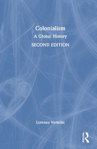 Colonialism: A Global History. 2nd edition